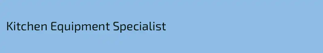 Kitchen Equipment Specialist